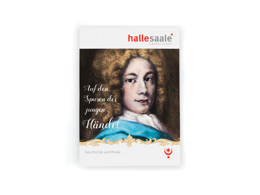 Das Broschürencover zum Kulturstadtplan „Auf den Spuren des jungen Händel“ zeigt ein gemaltes Porträt des jungen Händel in Kleidung aus dem 18. Jahrhundert mit dem Titel „Auf den Spuren des jungen Händel“. Oben erscheint das rote Halle-Saale-Stern-Logo.